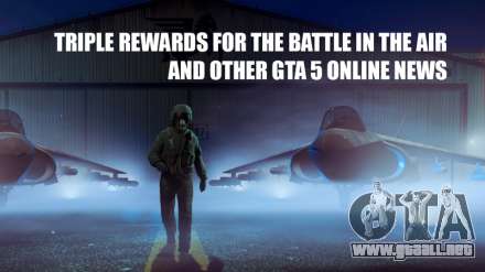 El Triple de la liquidación para la batalla en el aire y en otras noticias de GTA 5 Online esta semana
