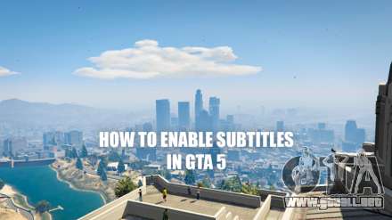 Cómo activar los subtítulos en GTA 5