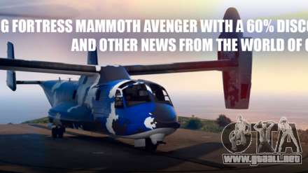 Descuentos en Mammoth Avenger en GTA 5 Online y otras noticias de esta semana