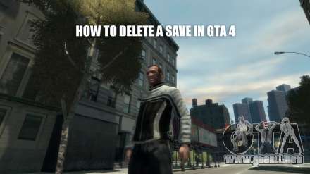 Quitar las partidas guardadas en el GTA 4