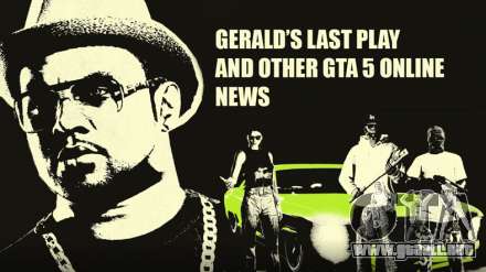 Gerald en el Último Juego y otras noticias en GTA 5 en Línea esta semana