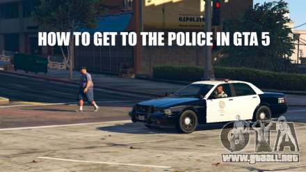 Cómo llegar a la policía en GTA 5