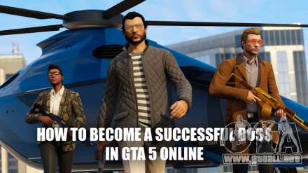 Cómo convertirse en un Presidente o un jefe en GTA 5 online: como tener éxito