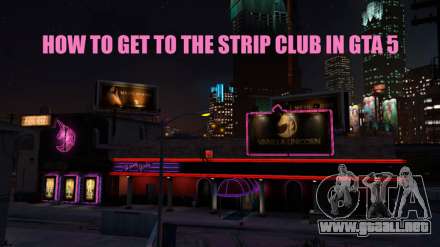 Cómo llegar a el club de striptease en el GTA 5