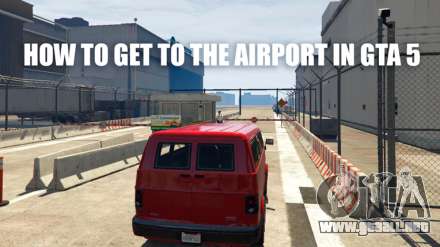 Cómo llegar al aeropuerto en GTA 5