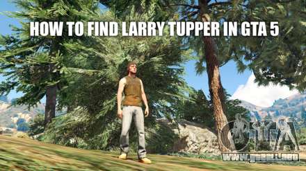 Cómo encontrar Larry Tupper GTA 5