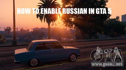 Cómo habilitar el ruso en GTA 5